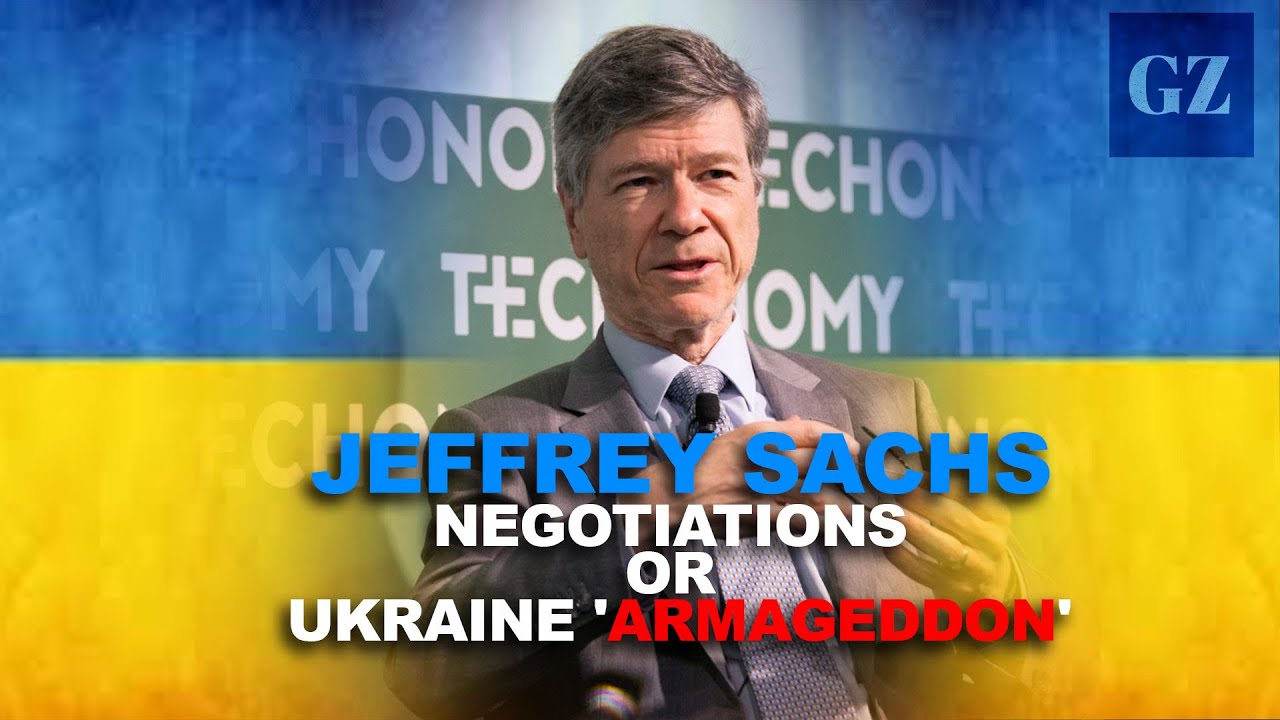 Jeffrey Sachs: end Ukraine proxy war or face 