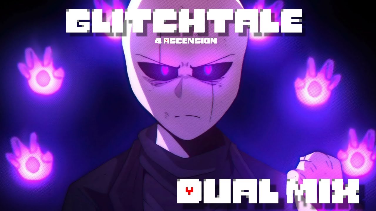 Glitchtale - Ascended (#4 Ascension) [Dual Mix]