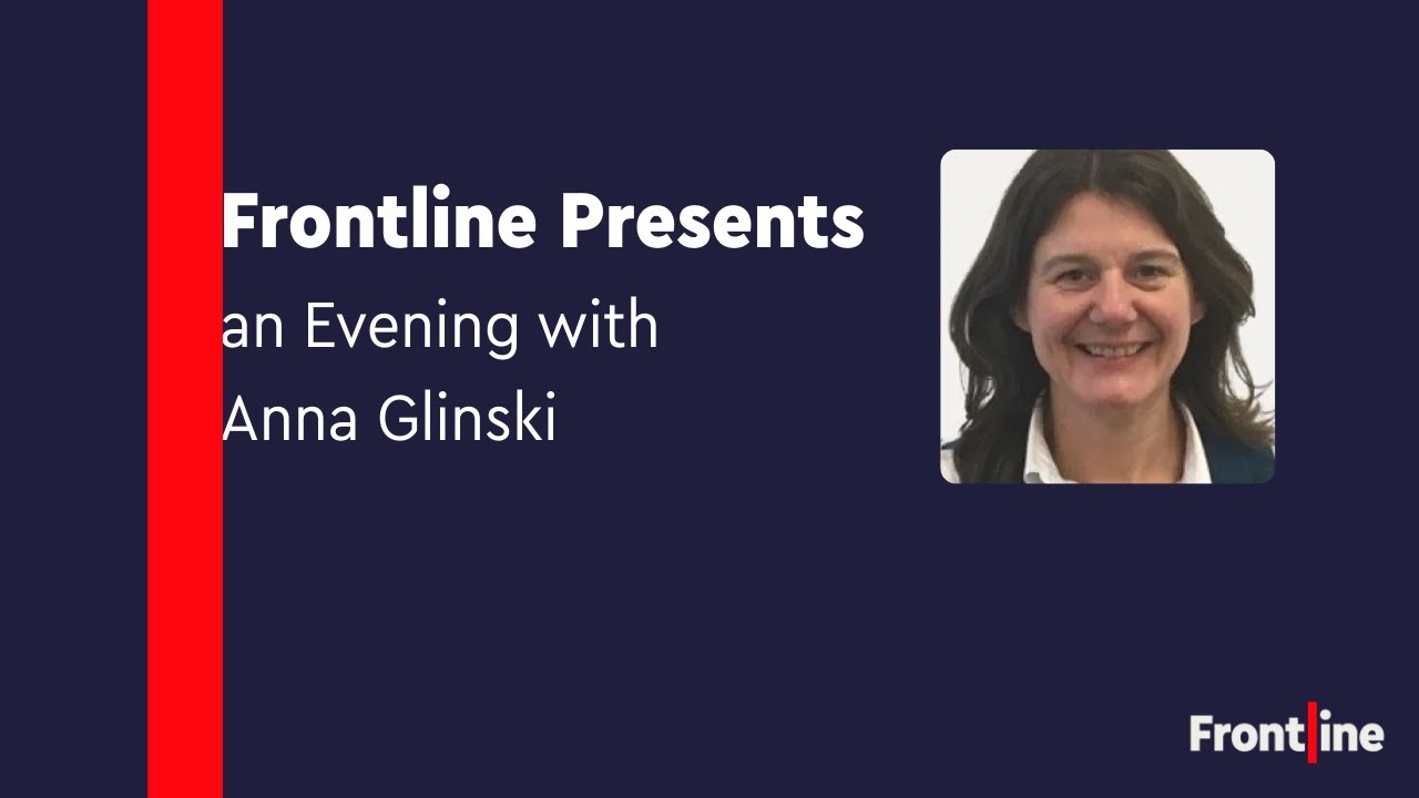 Frontline Presents an Evening with Anna Glinski