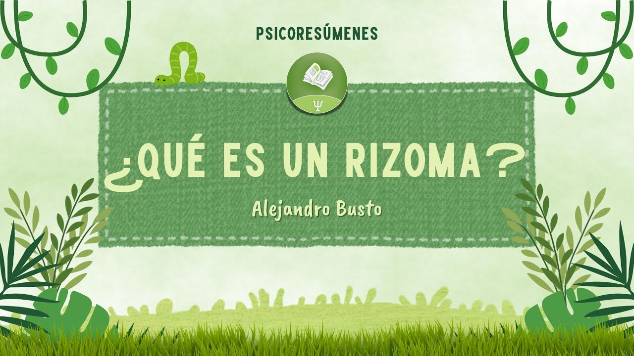 Deleuze y Guattari ¿Qué es un rizoma?