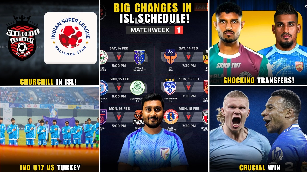 Big changes in ISL Schedule|Churchill in ISL|ISL Transfer News|Santosh Trophy|Man City & Madrid won