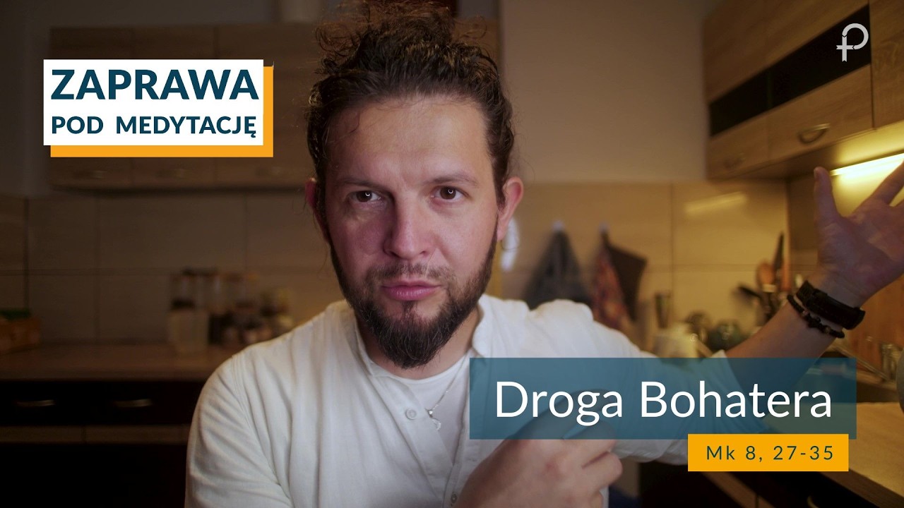ZAPRAWA [Mk 8, 27-35] Droga Bohatera