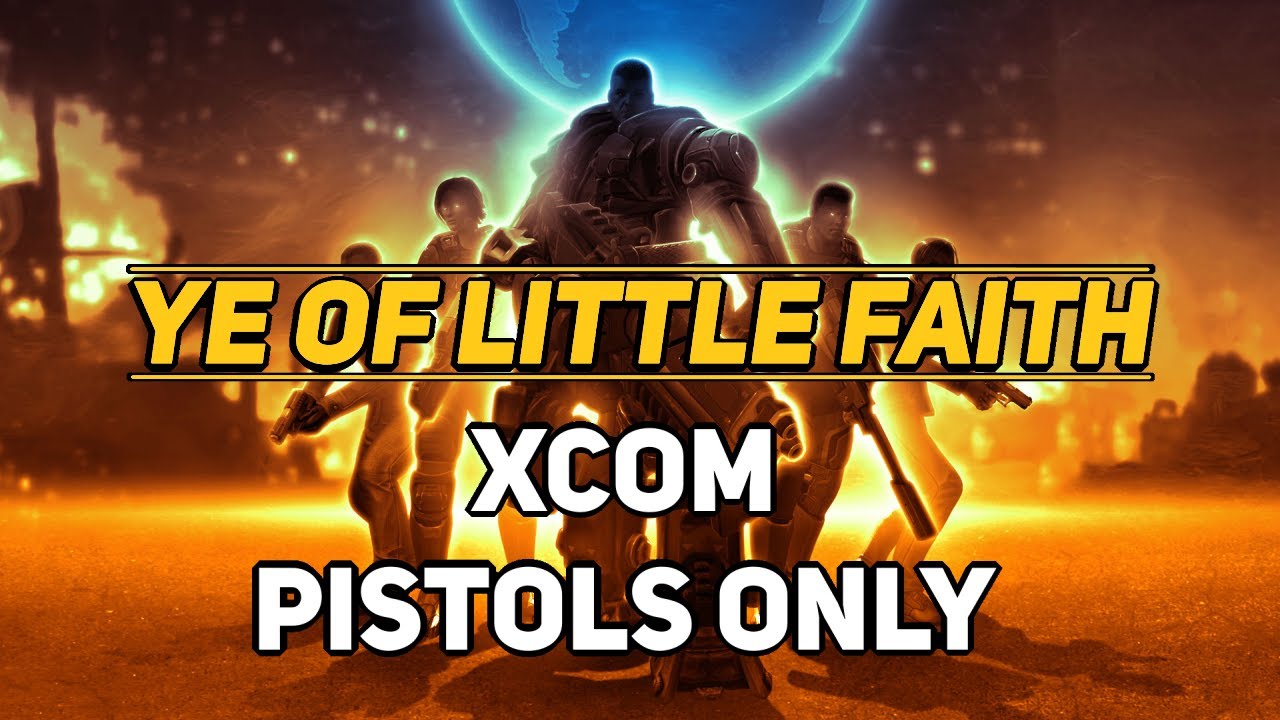 Ye Of Little Faith - XCOM : Pistols Only