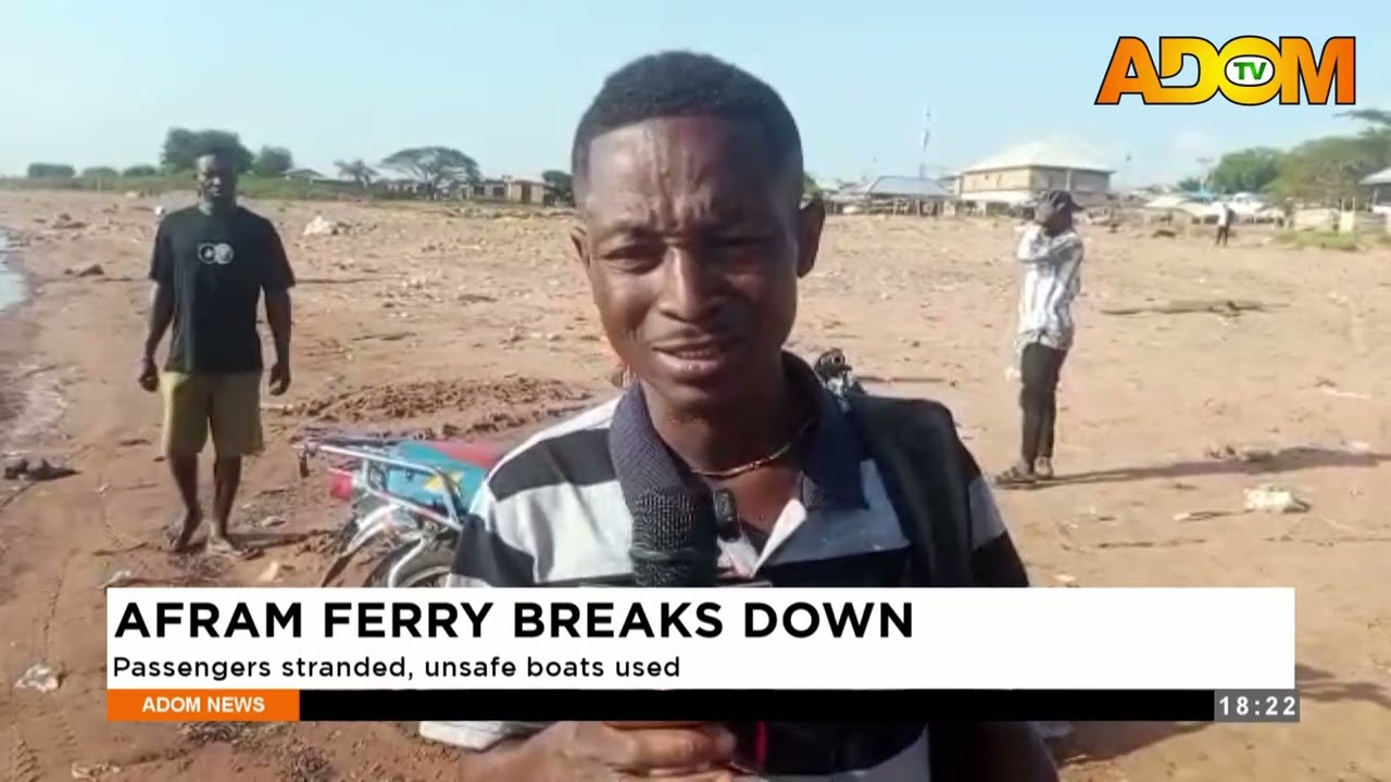 Afram Ferry Breaks Down: Passengers stranded, unsafe boats used