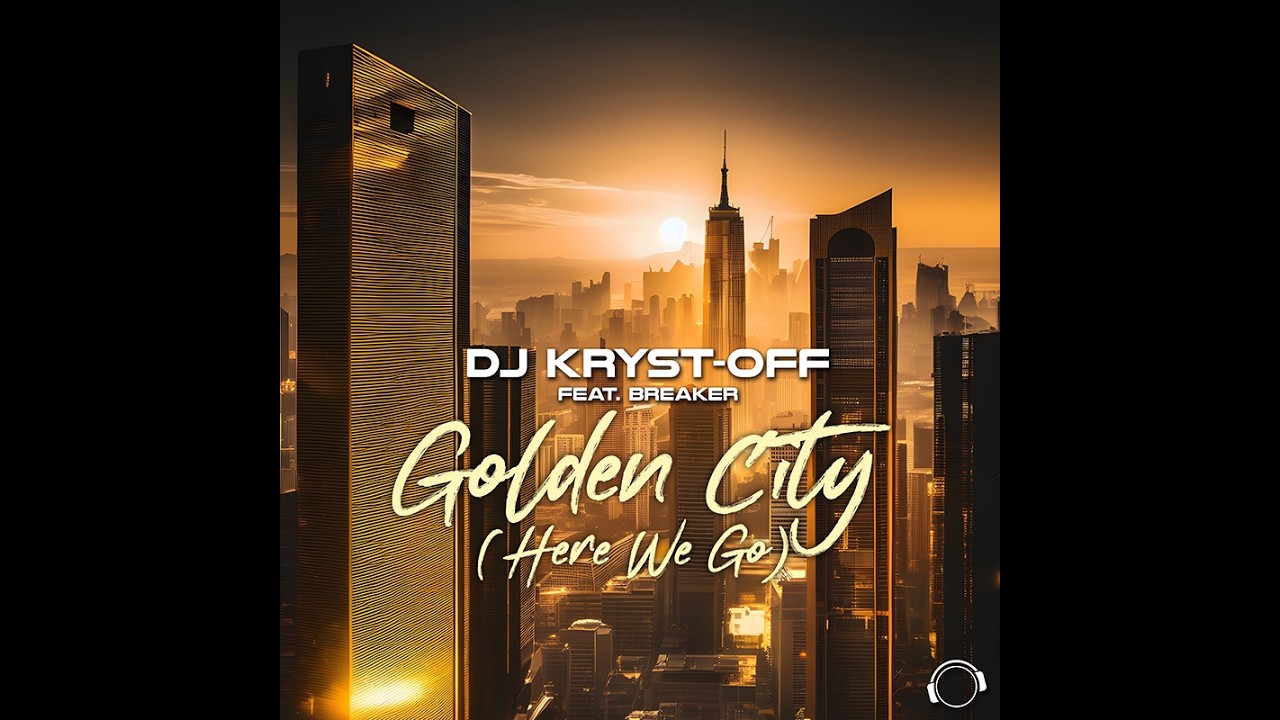 DJ Kryst-Off feat. Breaker - Golden City (Here We Go)
