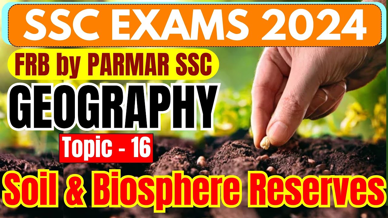 GEOGRAPHY FOR SSC | SOIL AND BIOSPHERE RESERVES | FRB BY PARMAR SSC