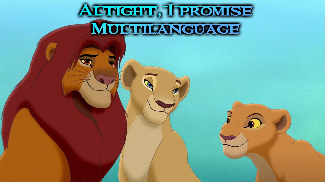 Alright, I promise - Lion King 2 Multilanguage