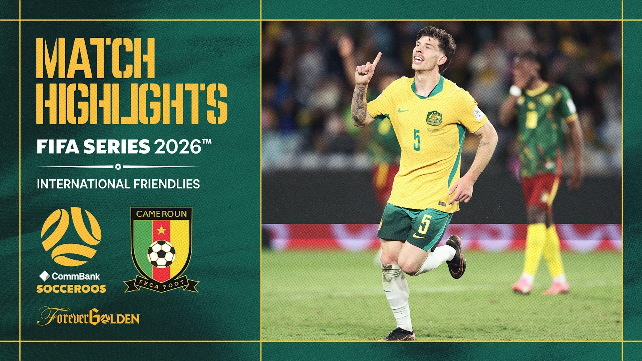 Australia vs Cameroon | Match Highlights | FIFA Series 2026&trade;