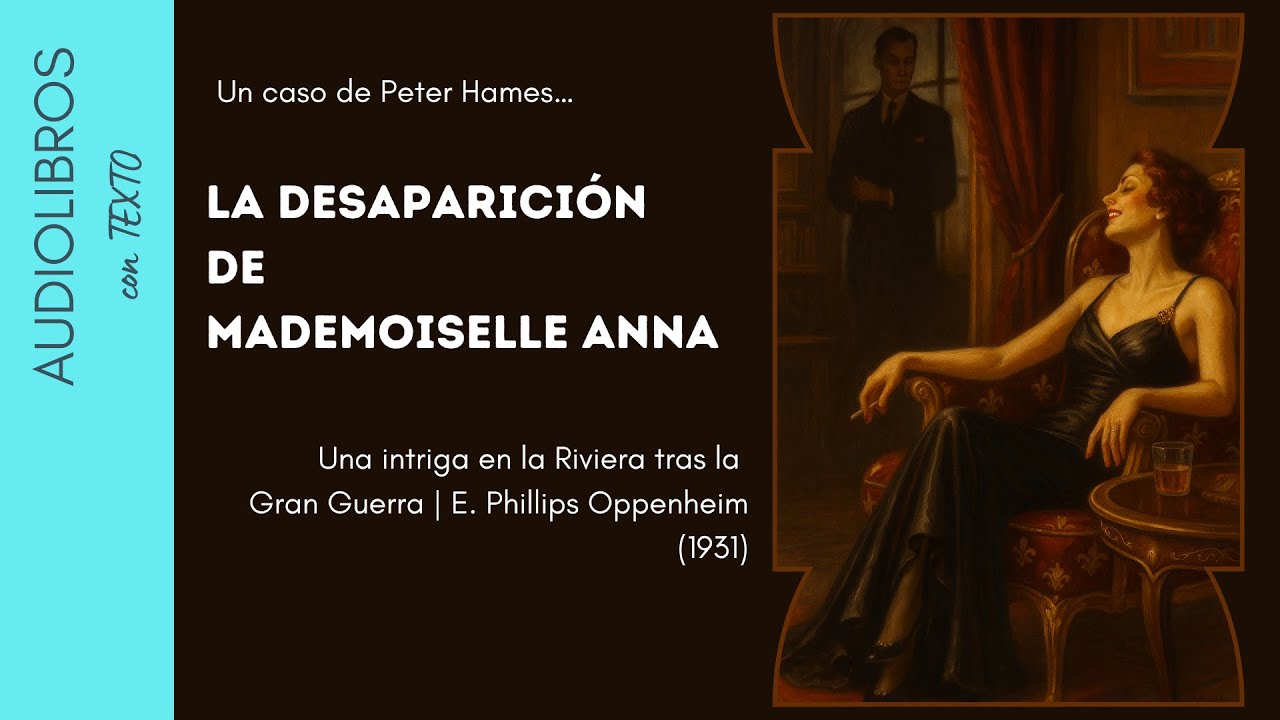 La Desaparici&oacute;n de Mademoiselle Anna | Audiolibro Misterio. Voz Humana. Texto en Pantalla.