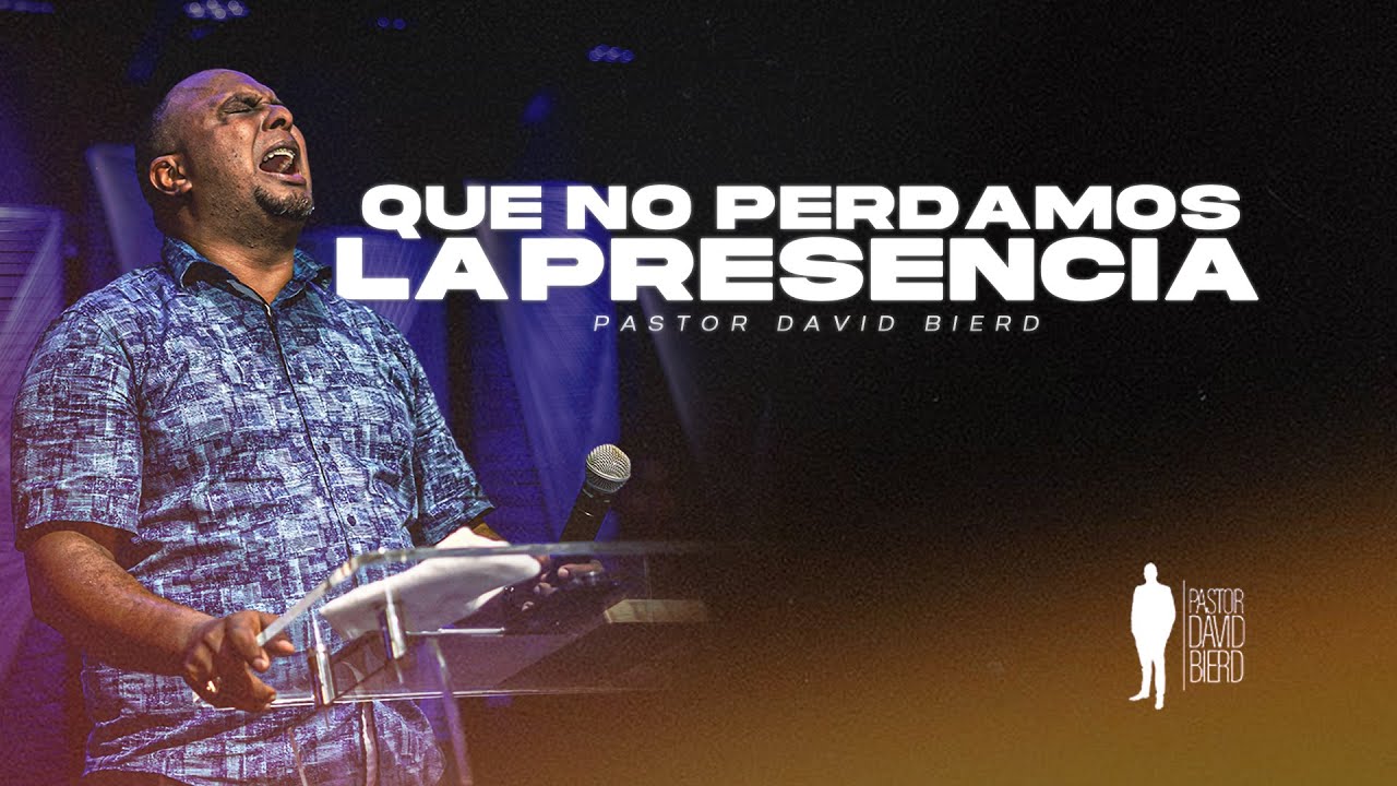 QUE NO SE VAYA TU PRESENCIA | Pastor David Bierd