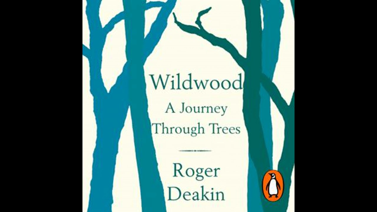 Wildwood: A Journey Through Trees - Roger Deakin