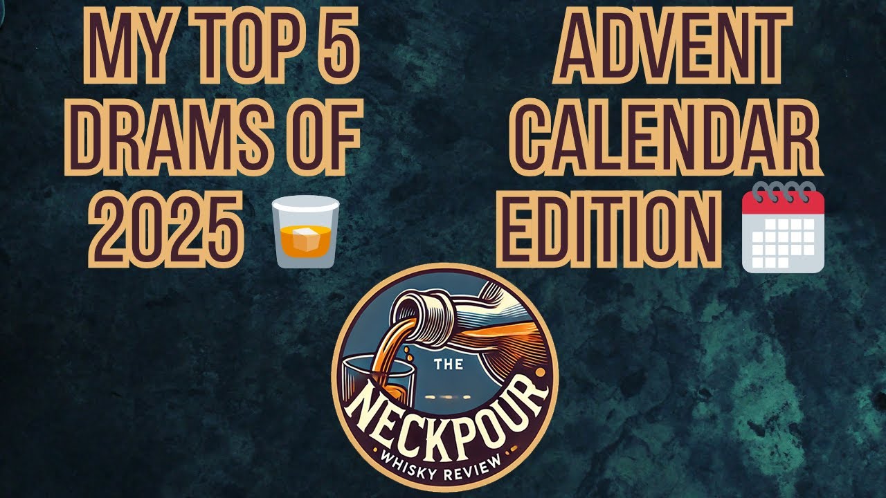 🥃 Advent Calendar Round-Up 📅 | My Top 5 Drams | 2025 Avent Calendar | The Neckpour