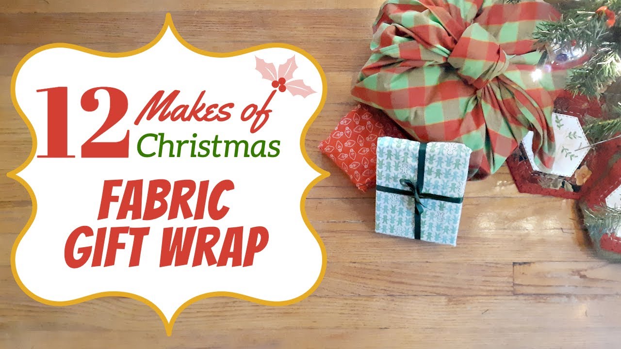 DIY Fabric Gift Wrap - 12 Makes 2021