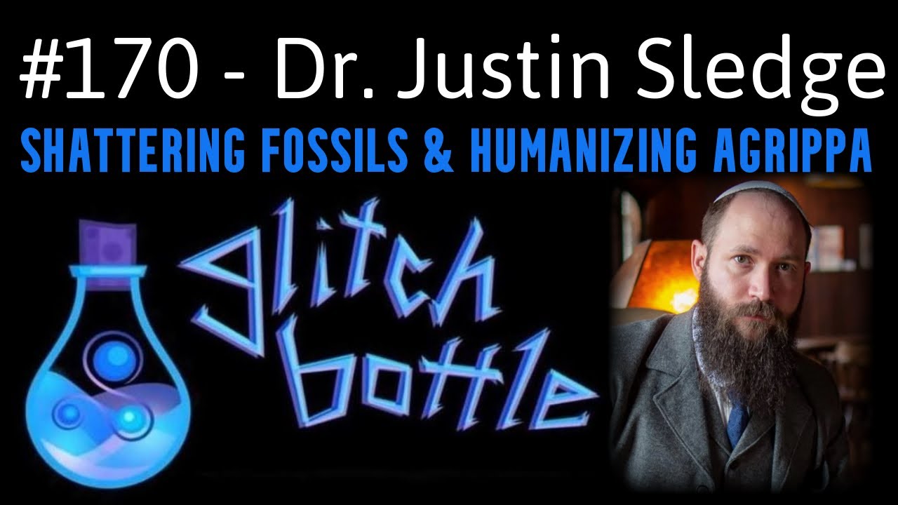 #170 - Shattering Fossils & Humanizing Agrippa with Dr. Justin Sledge | Glitch Bottle