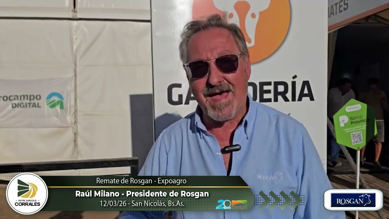12-03-26 - Raúl Milano - Presidente de Rosgan - Expoagro, San Nicolás, Bs.As.