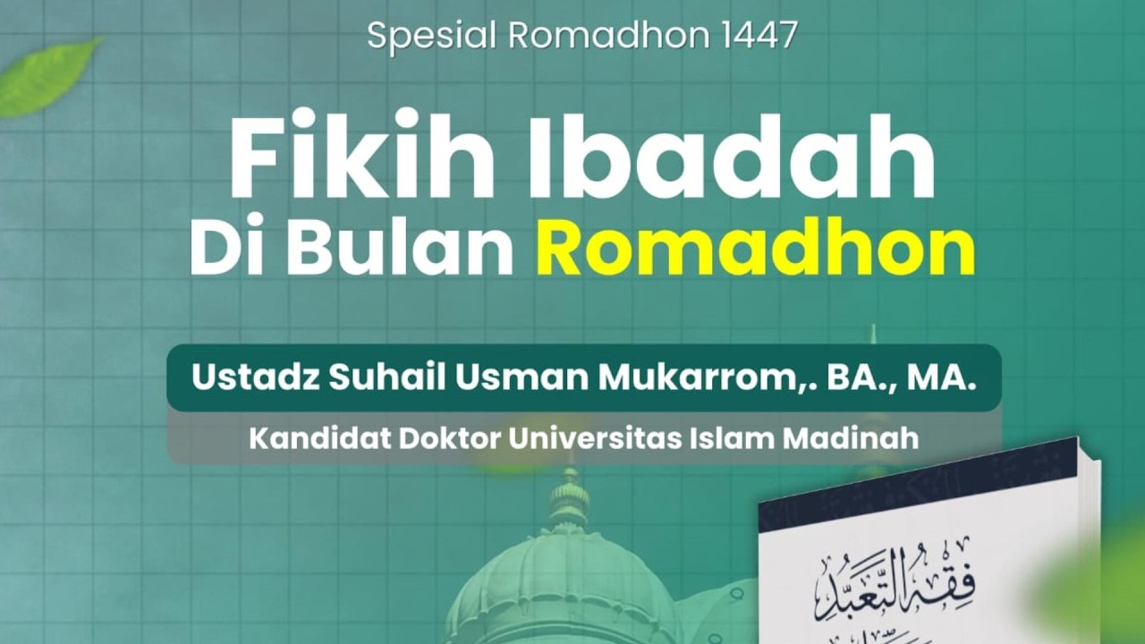 Ustadz Suhail Usman Mukarrom,. BA,. MA. FIQIH IBADAH DI BULAN RAMADHAN