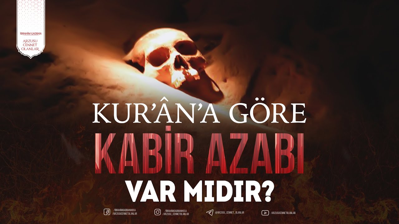 Kurana Göre Kabir Azabı Var Mıdır? | İbrahim Gadban Hoca