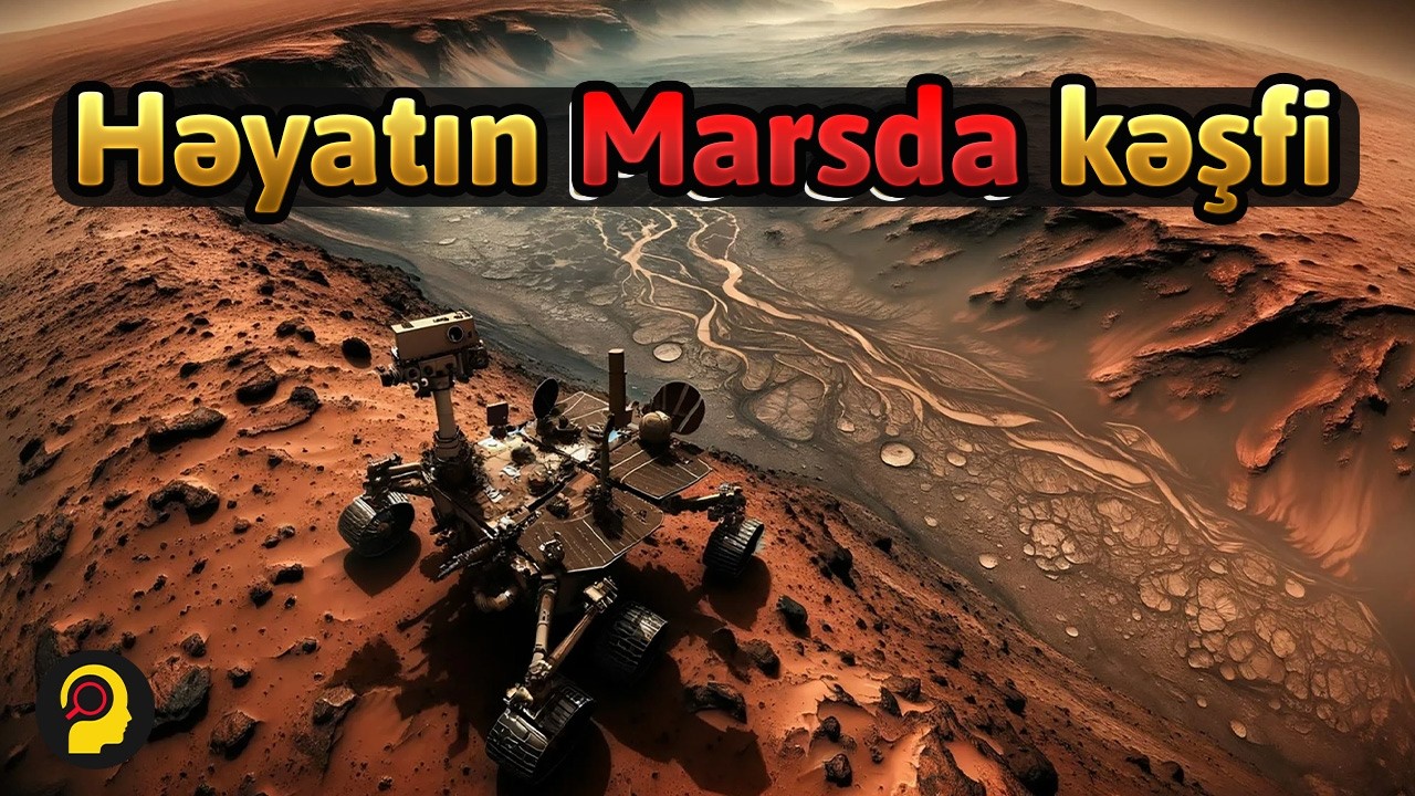 Nəhayət, tədqiqatçılar Marsda həyat izlərinə rast gəldilər