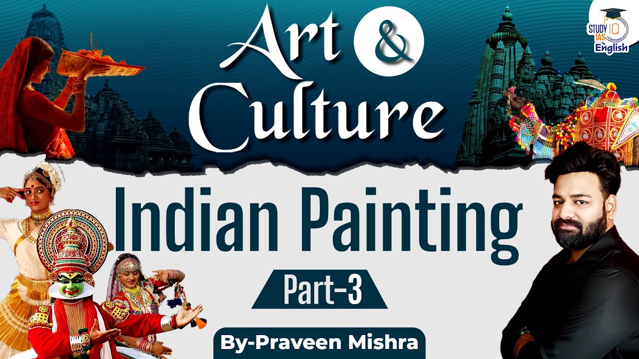 Art & Culture for UPSC 2025-26 | Indian Paintings | Part-3 | Indian Art & Culture by Praveen Mishra