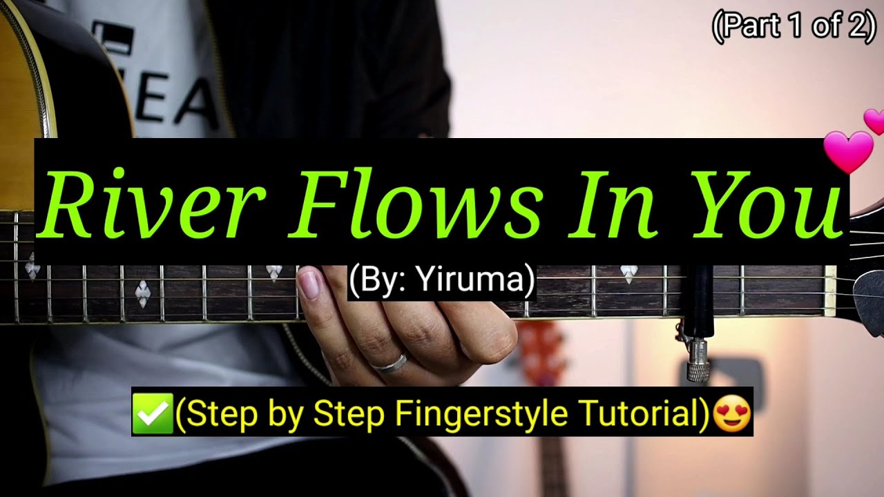 River Flows In You (Step By Step FingerstyleTutorial) | (Part 1)