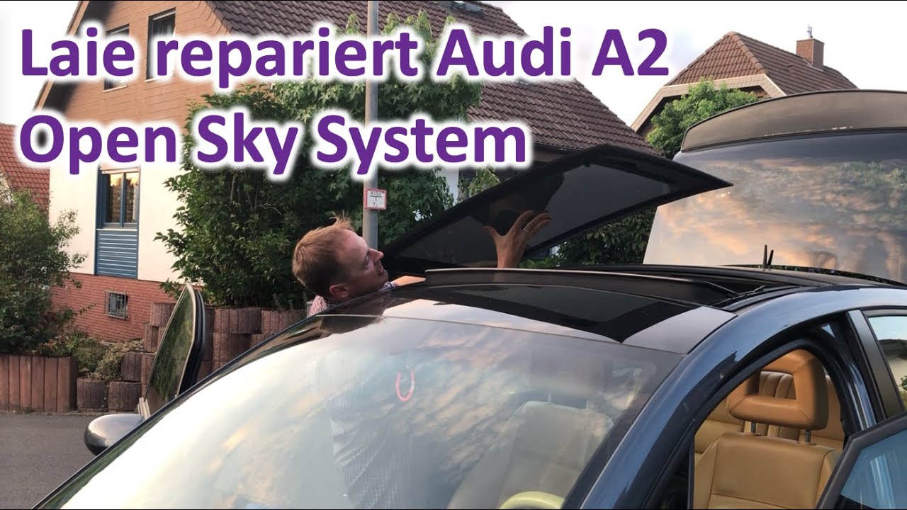 Laie repariert Audi A2 Open Sky System