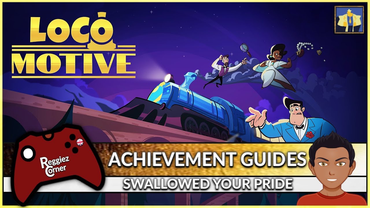 Loco Motive - Swallowed Your Pride - Chapter Three - Achievement Guide