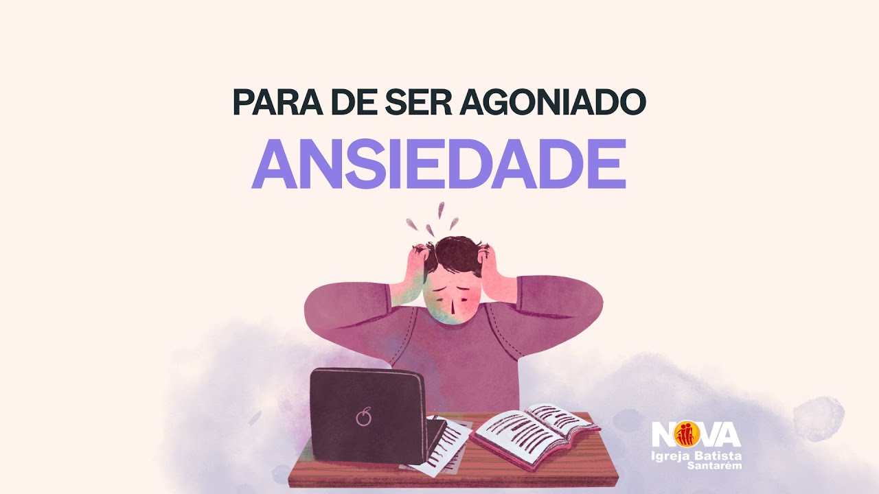 PARA DE SER AGONIADO - ANSIEDADE - parte 2 (25/01/2026) - NOVA IGREJA BATISTA SANTARÉM
