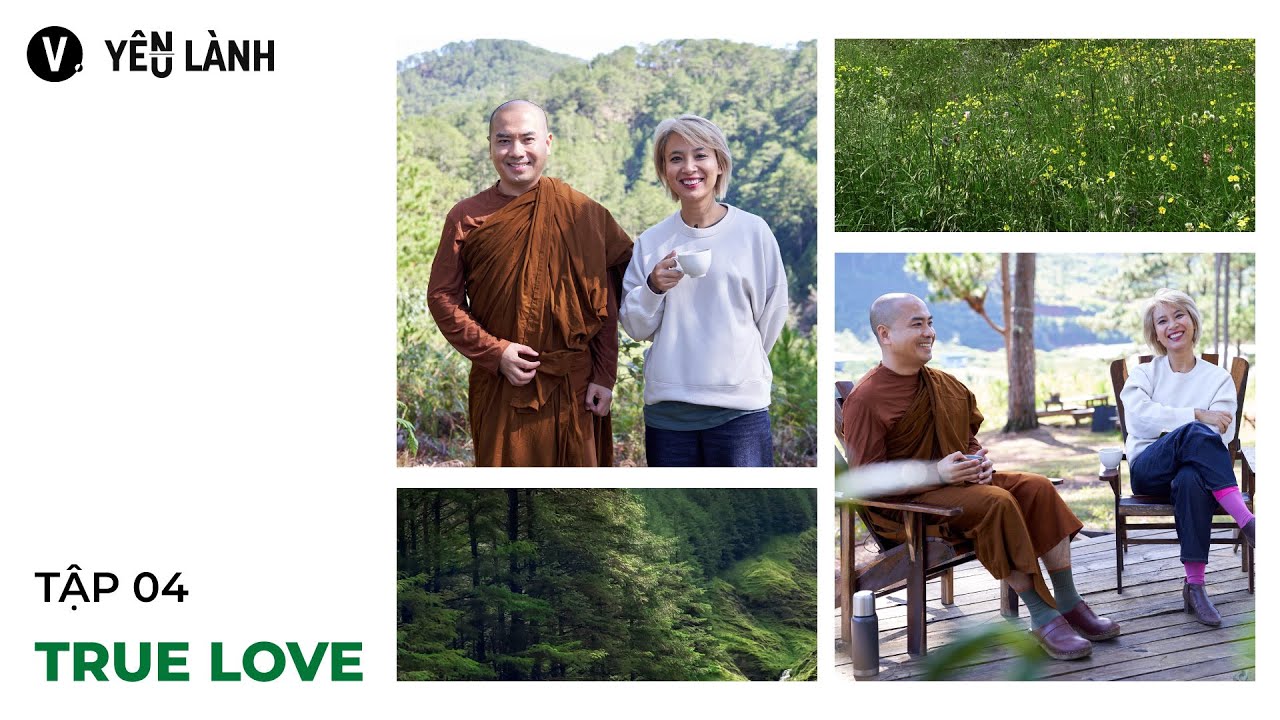 True Love - Thầy Minh Niệm, Thùy Minh | Yêu Lành EP4