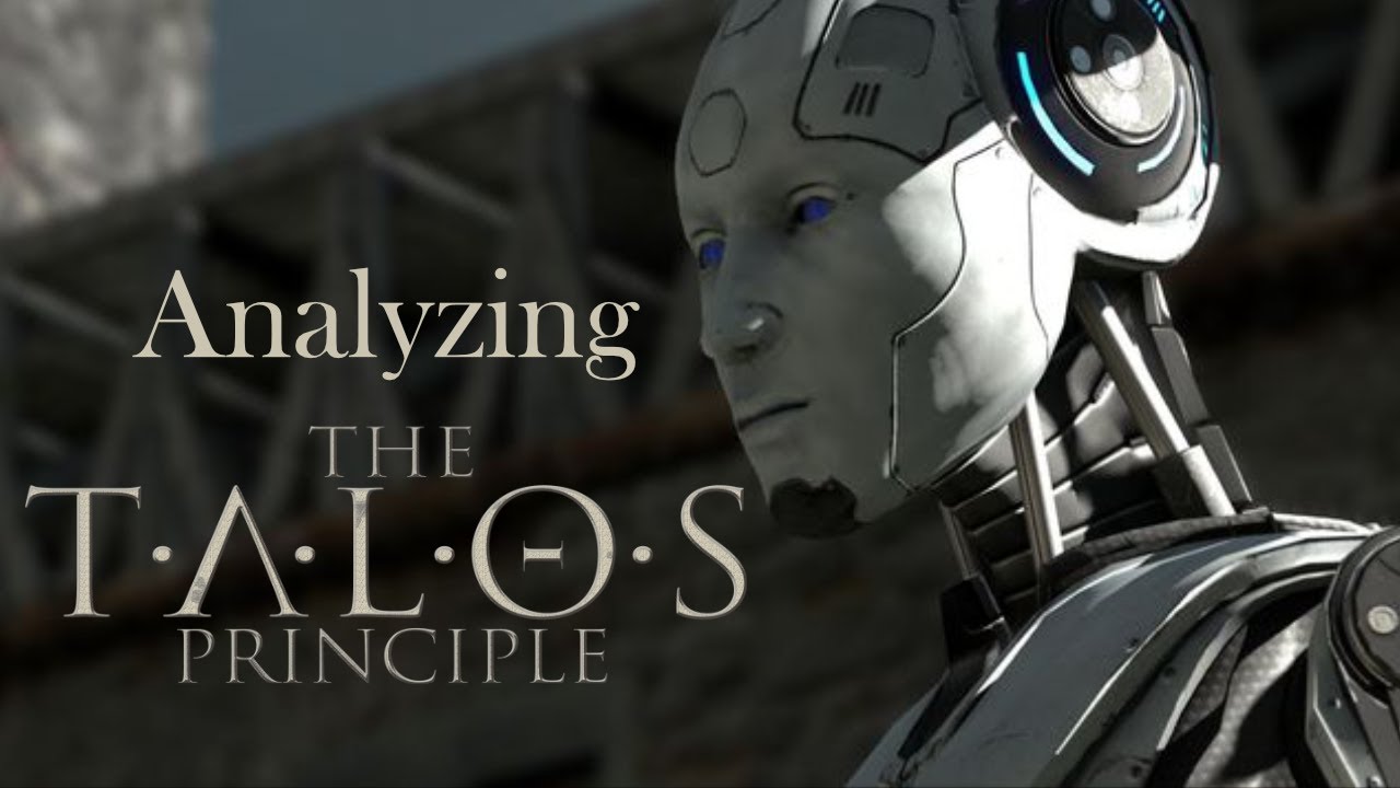 Analyzing: The Philosophy of The Talos Principle