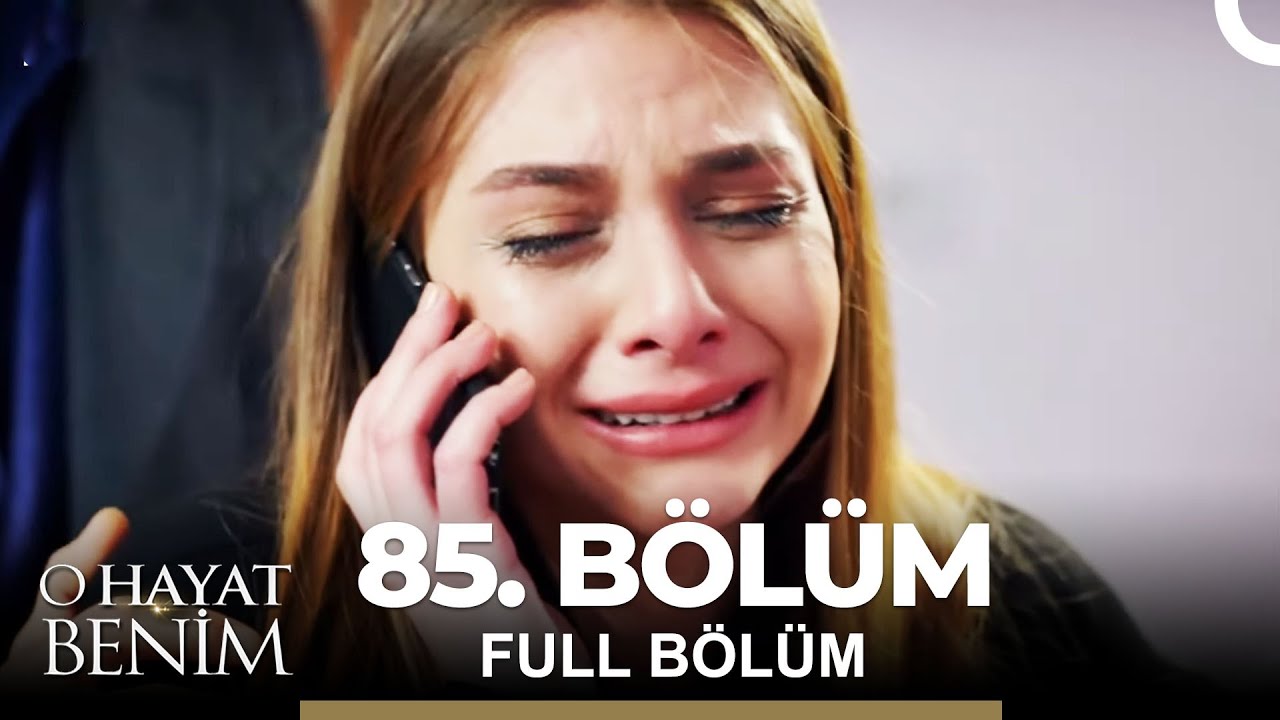O Hayat Benim 85.  Bölüm