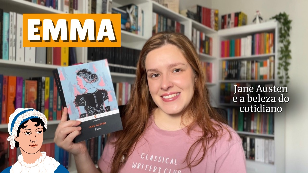 Emma, de Jane Austen | uma protagonista cheia de defeitos & a beleza do cotidiano