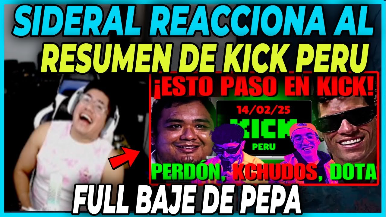 🤣FULL SHOW 🤣 SIDERAL REACCIONA AL RESUMEN DE KICK PERU - SE KGA DE RISA CON LA NOVE LA IWO Y LAU