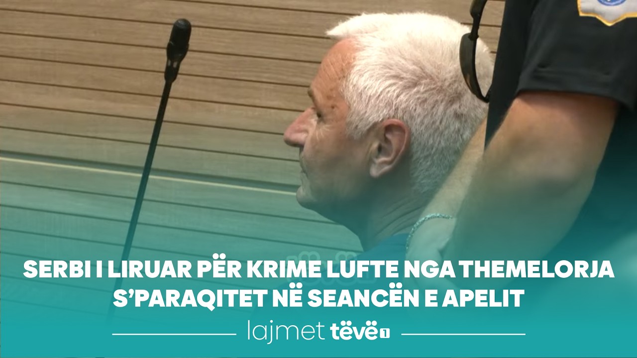 Serbi i liruar për krime lufte nga Themelorja s’paraqitet në seancën e Apelit