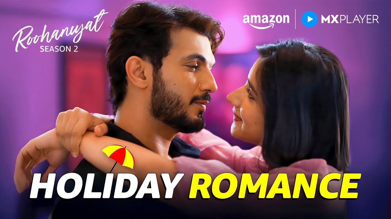 Saveer and Prisha’s Romantic Holiday | Arjun Bijlani, Kanika Mann | Roohaniyat S2 | Amazon MX Player
