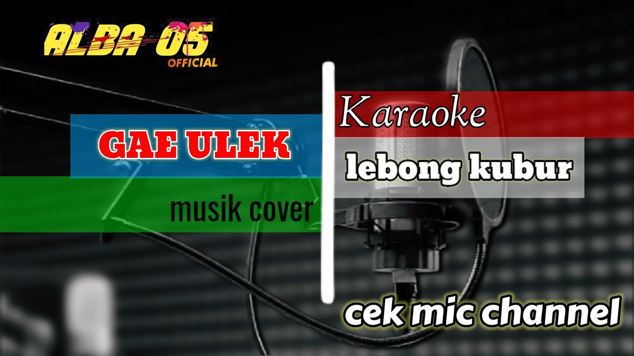 KARAOKE SASAK GAE ULEK ALBA 05 | Cek Mic Channel