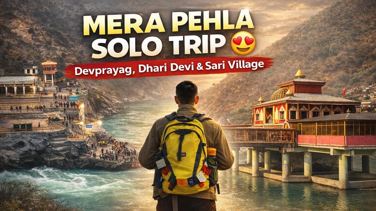 Mera Pehla Solo Trip 😍|  Devprayag Dhari Devi & Sari Village| 