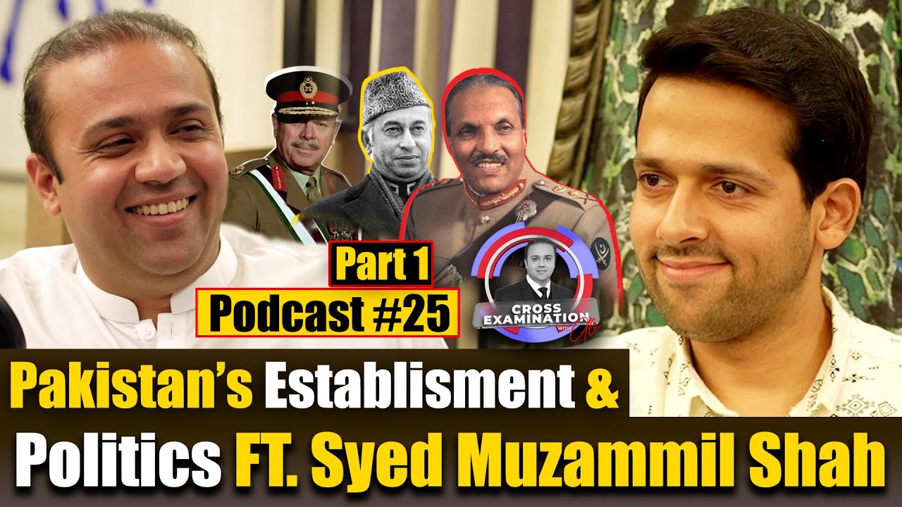 Pakistan's Establishment and Politics ft. Syed Muzammil Shah | Cross Examination | Part 1