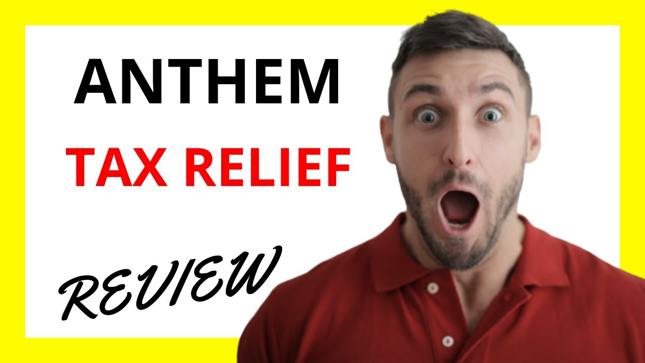 🔥 Anthem Tax Relief Review: Pros and Cons