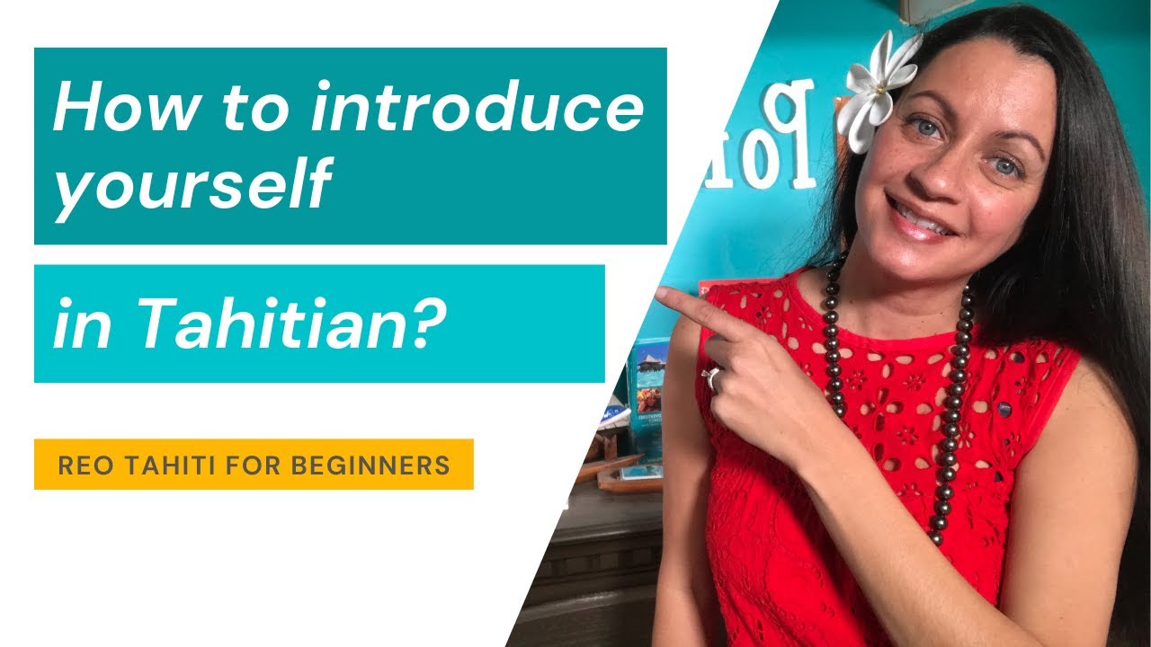 How to Introduce yourself in Tahitian?