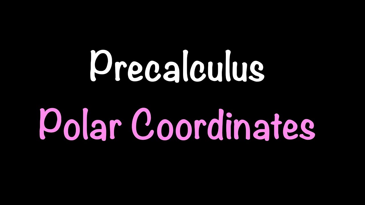 Precalculus: Polar Coordinates (Section 9.1) | Math with Professor V