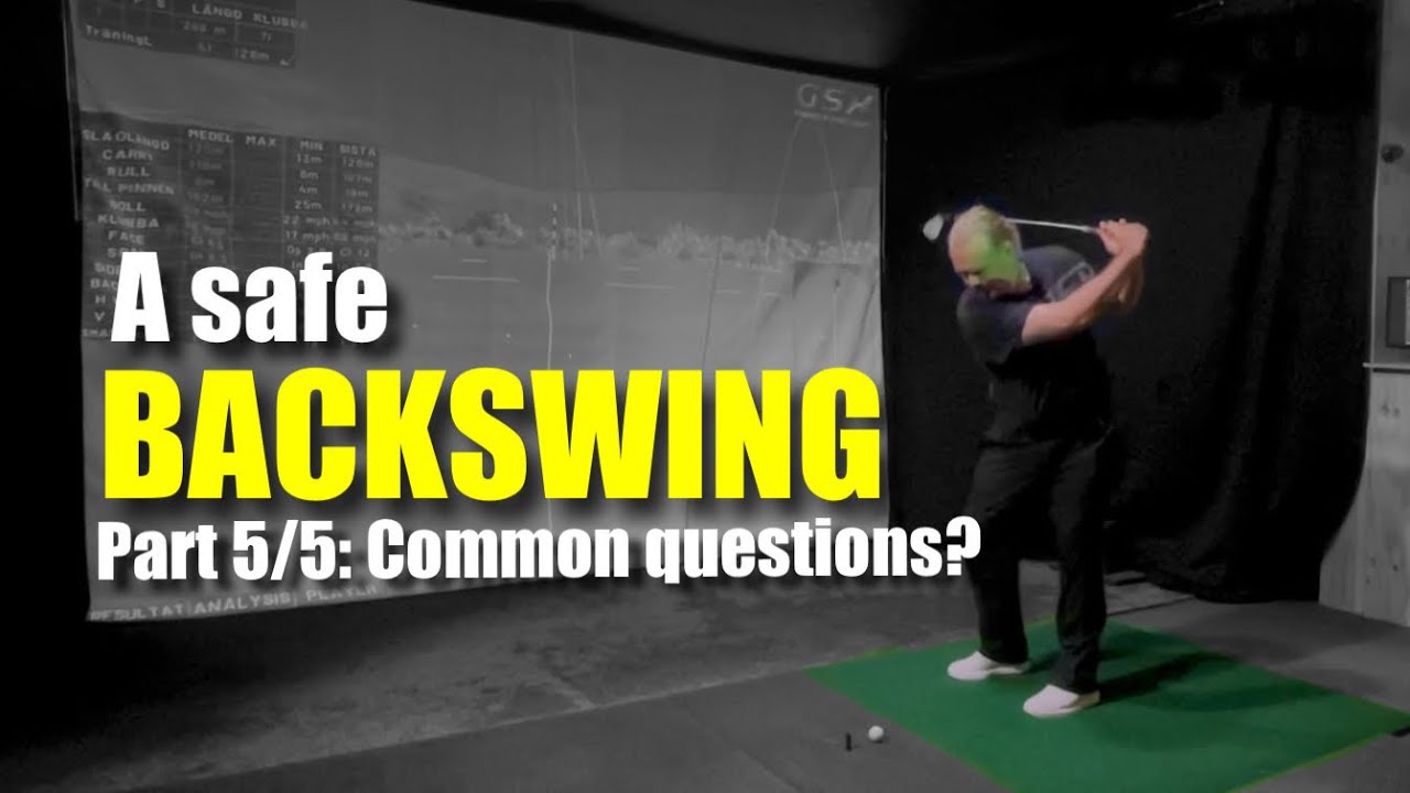 A safe backswing - Part 5/5: Common questions…