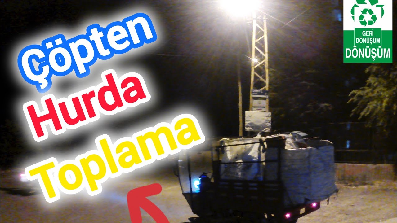 HURDA TOPLAMAYA ÇIKTIM BAŞIMIZA GELMEYEN KALMADI
