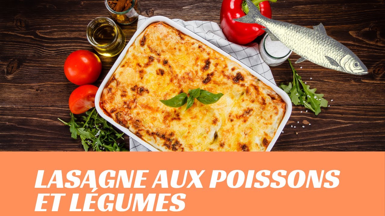Délicieuse recette de Lasagne aux poissons et légumes