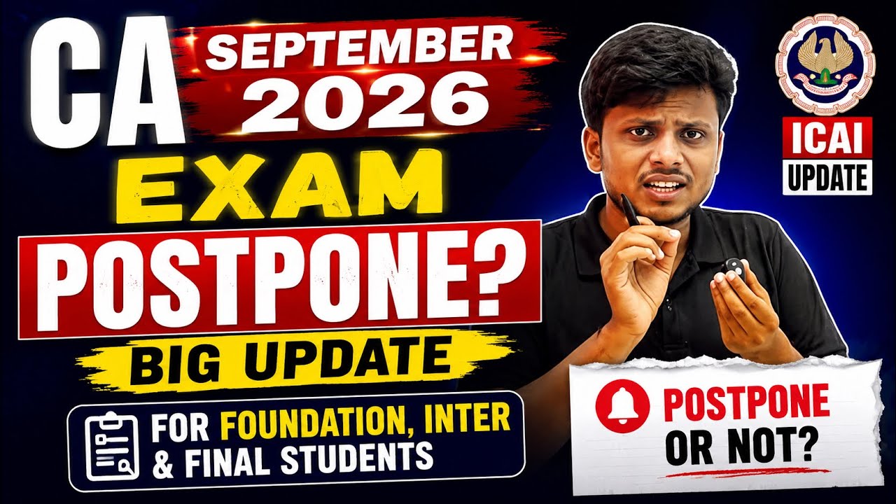 Will the September 2026 CA Exam be Postponed? Big Update for Foundation and Inter September 2026 ...