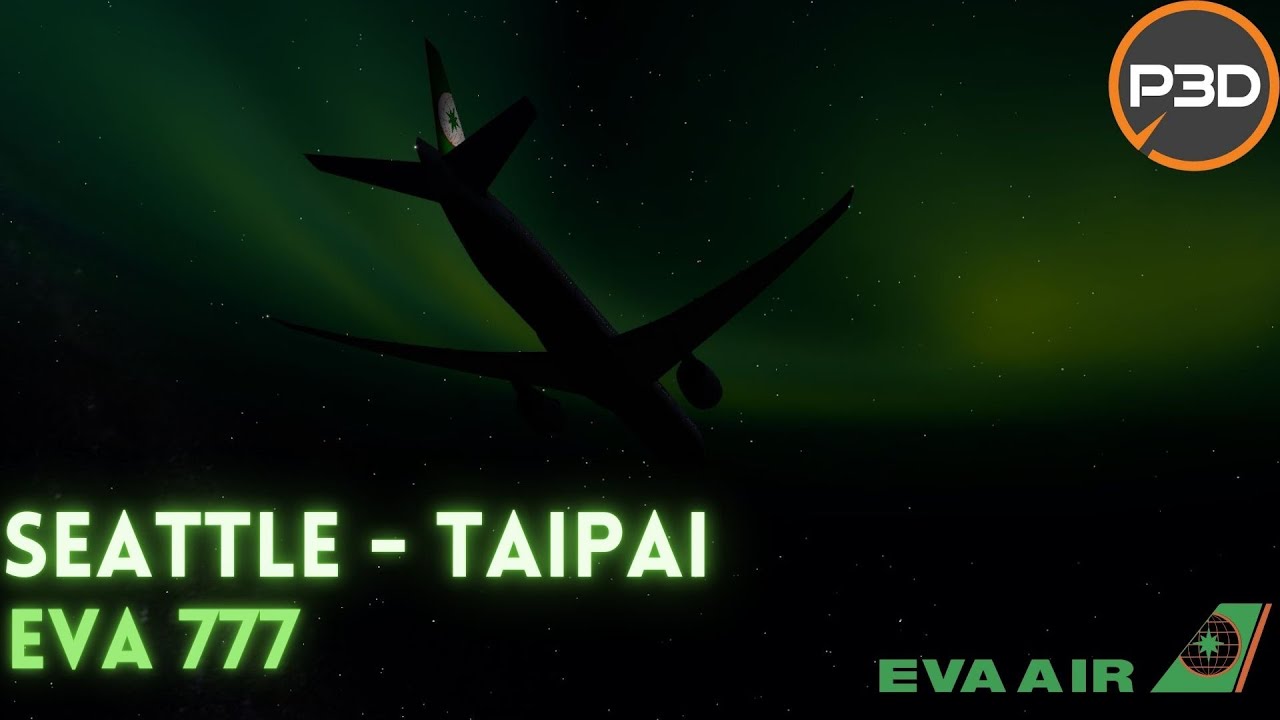 [P3D V5.2] EVA air 777 l Seeing The Northern Lights In P3D l  Seatttle - Taipai l Full Flight Vatsim