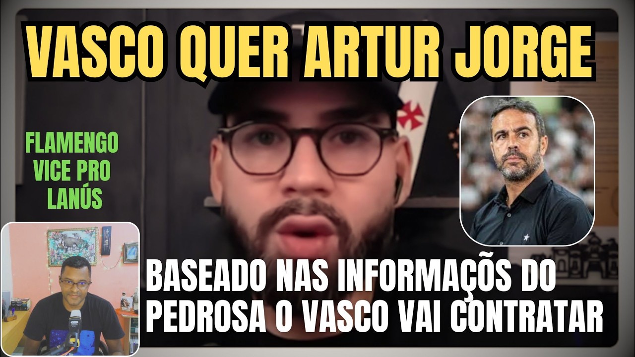 VASCO quer ARTUR JORGE e Pedrosa trás informações Verdadeiras.