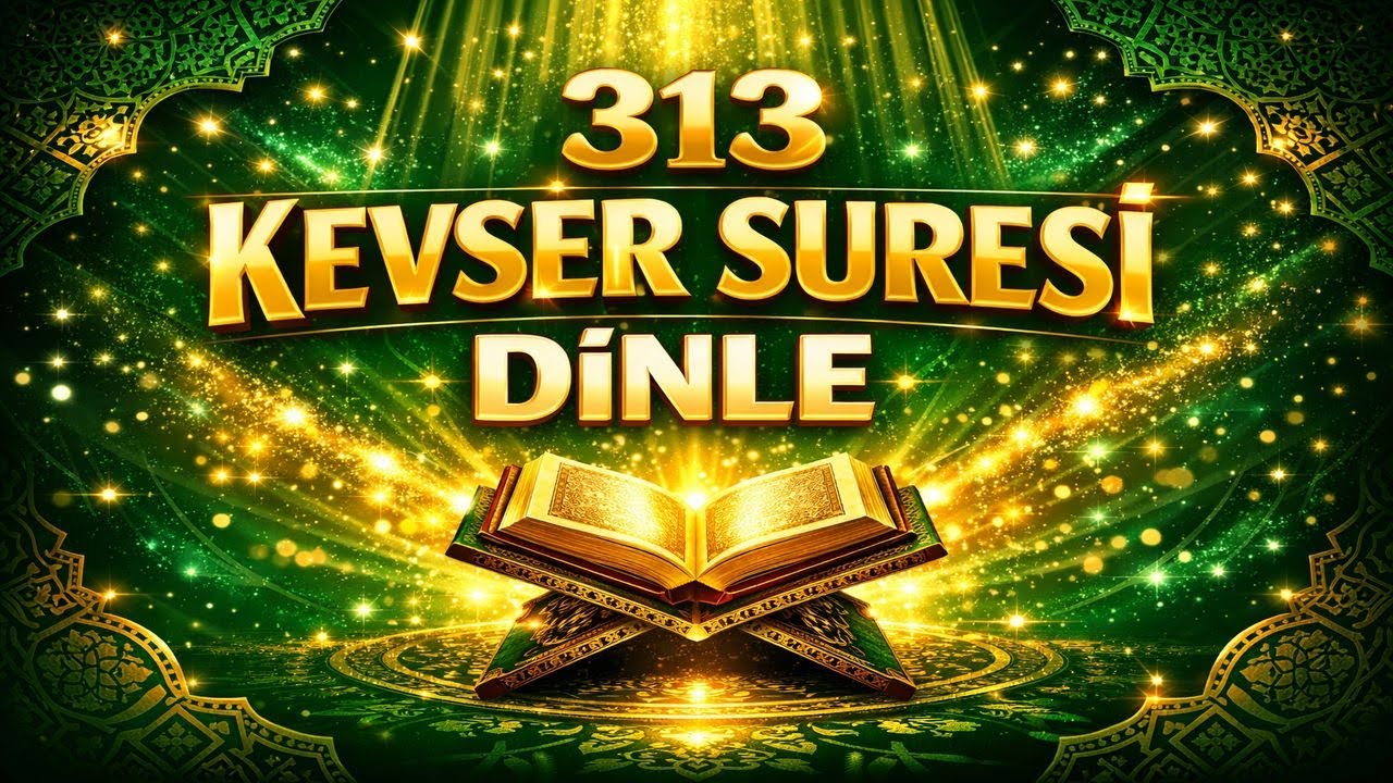 313 KEVSER SURESİ DİNLE