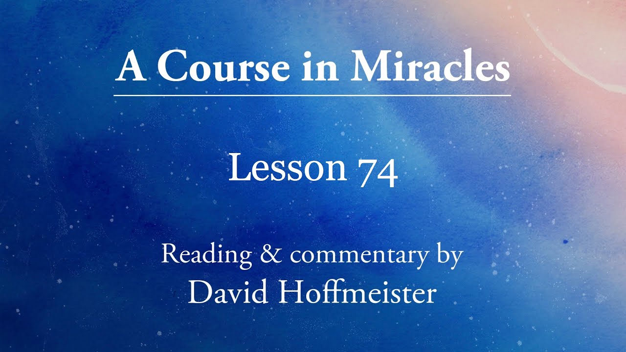 ACIM Lessons - 74 