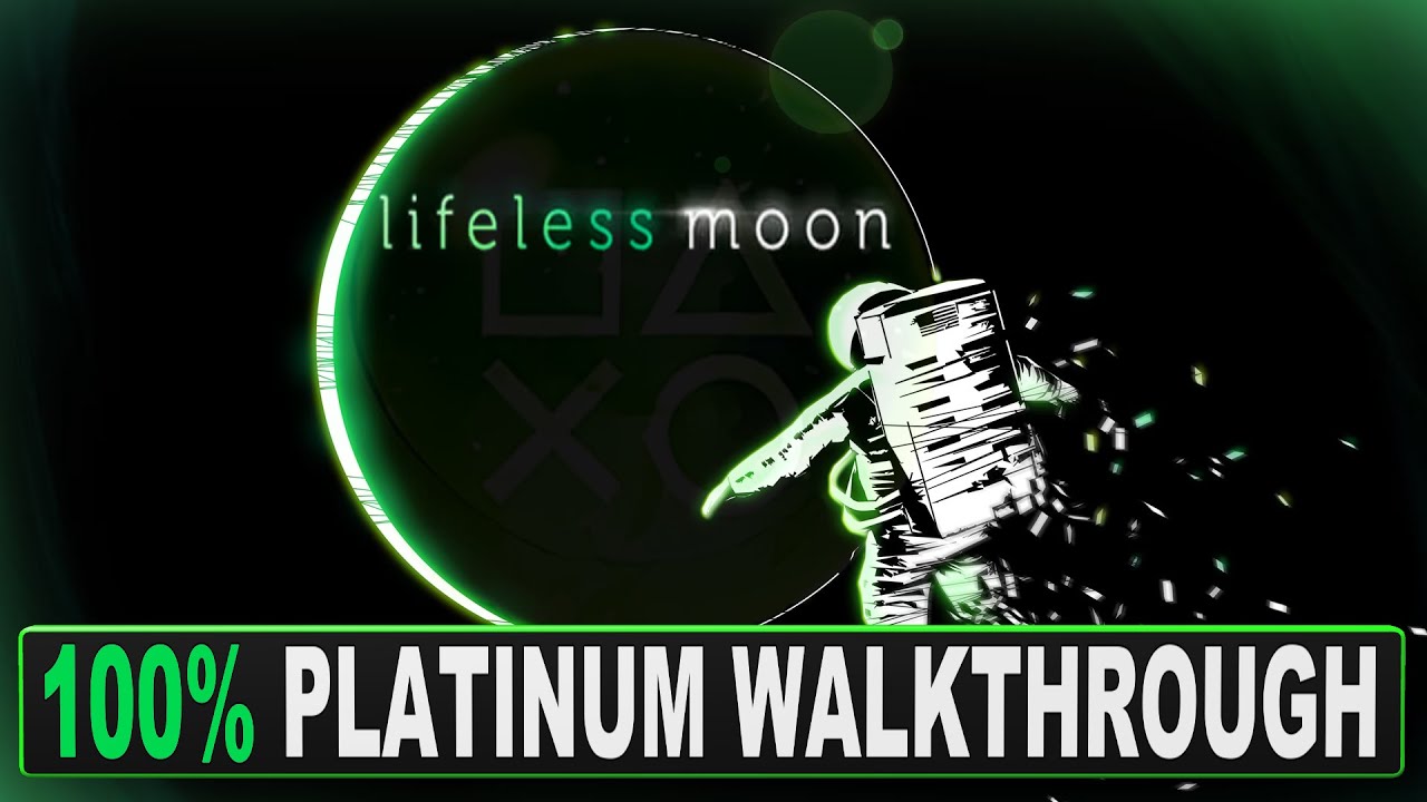 Lifeless Moon 100% Platinum Walkthrough | Trophy & Achievement Guide - Crossbuy PS4, PS5
