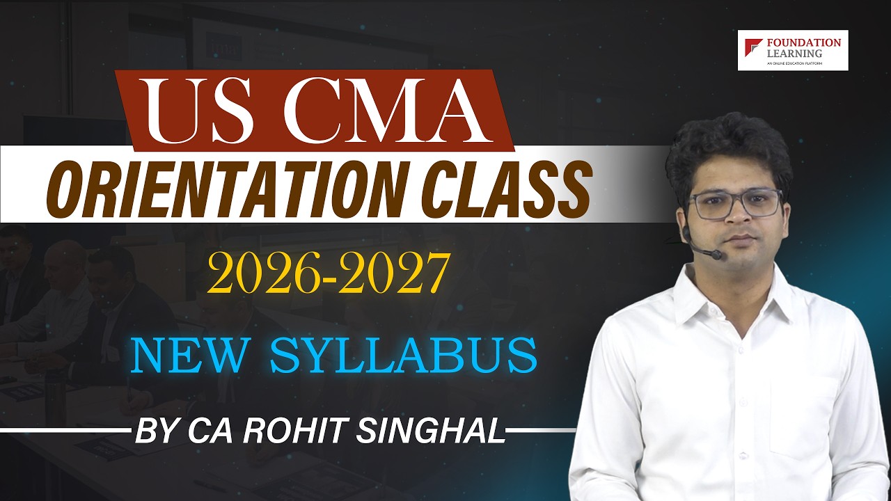 US CMA 2026-2027 New Syllabus | Orientation Class & Complete Guidance by CA Rohit Singhal